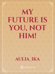 My future is you, not him! Book