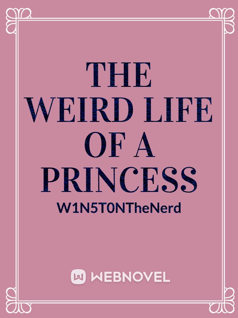The Weird Life of A Princess
