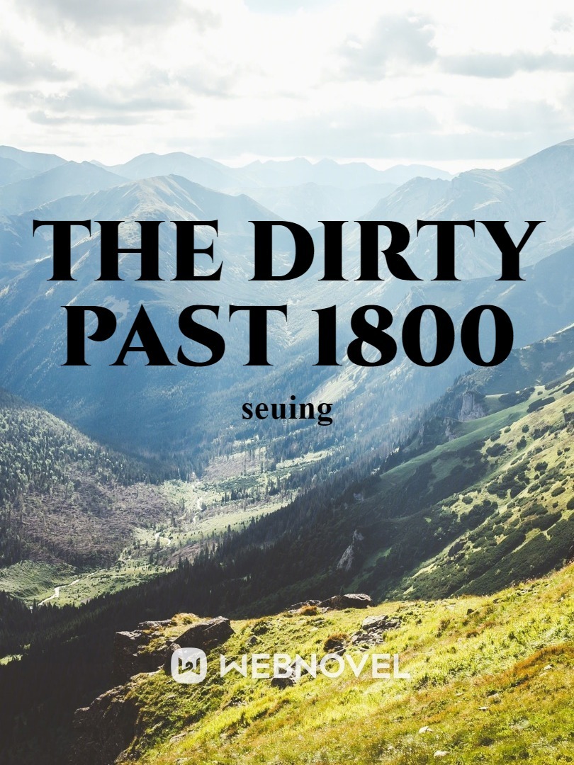 THE DIRTY PAST 1800
