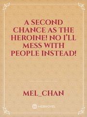 A second chance as the Heroine! No I’ll mess with people instead! Book
