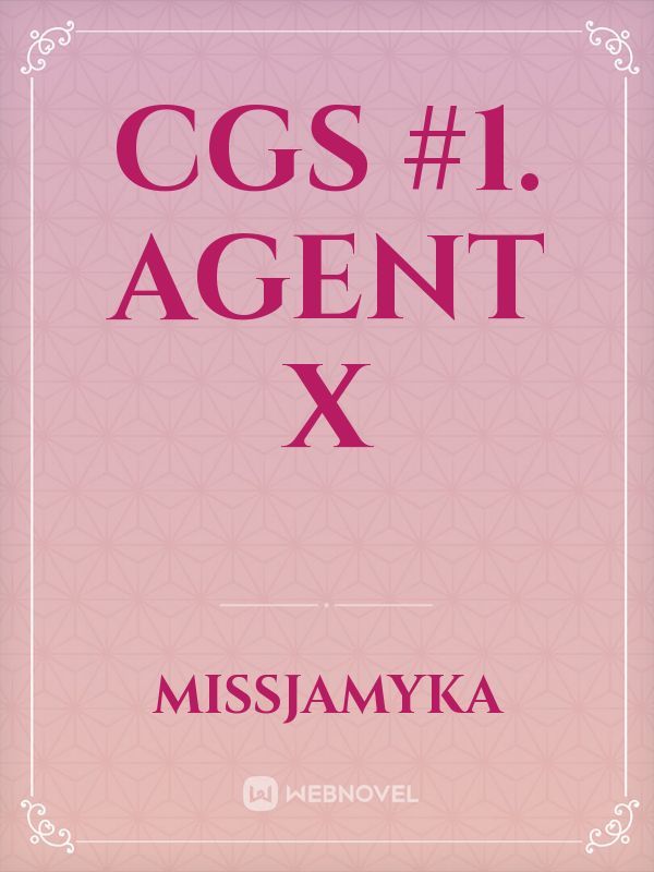 CGS #1. Agent X