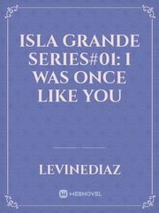 Isla Grande Series#01: I Was Once Like You Book