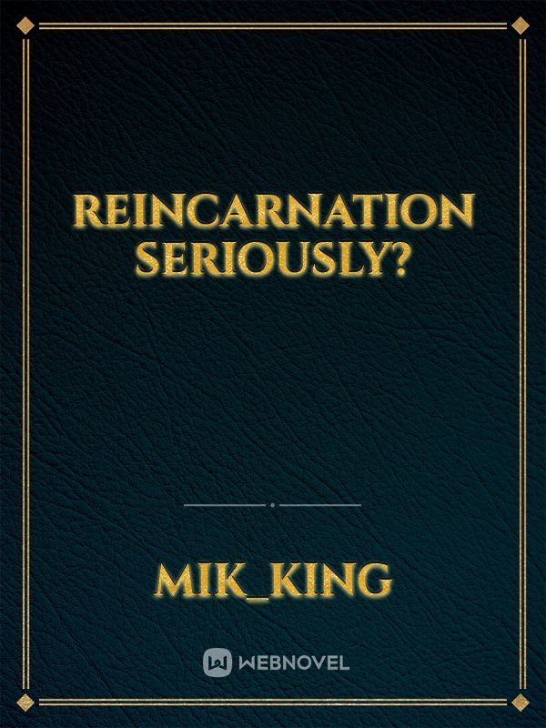 Reincarnation seriously?