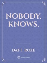 Nobody. Knows. Book