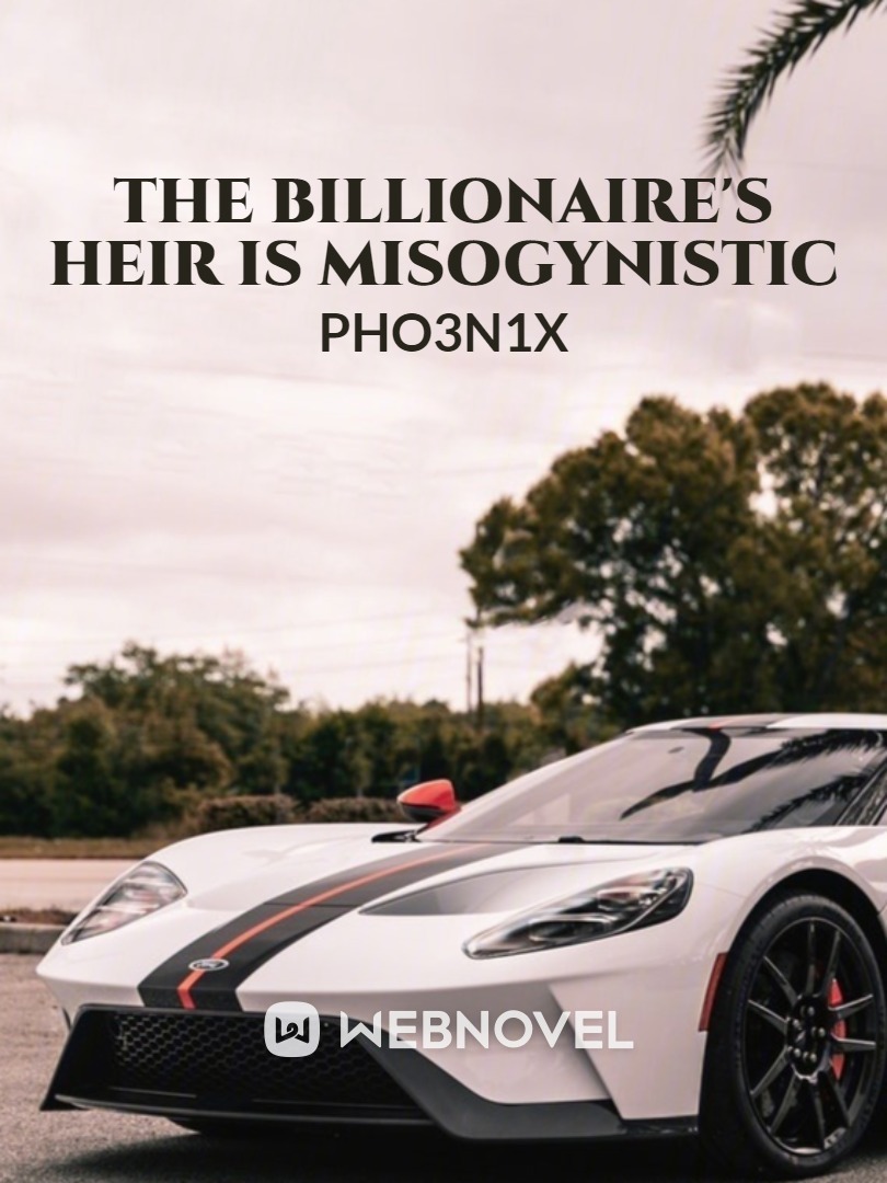 The Billionaire's Heir is Misogynistic