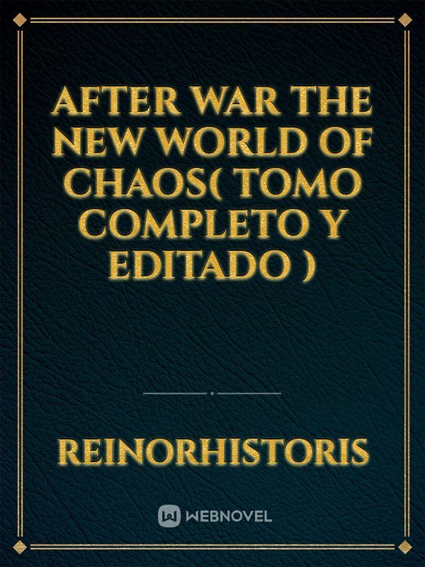 After War The New World of Chaos( tomo completo y EDiTADO ) Book