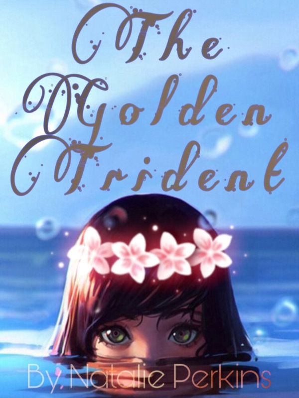 The Golden Trident: Book 1 **BRIEFLY ON HOLD**