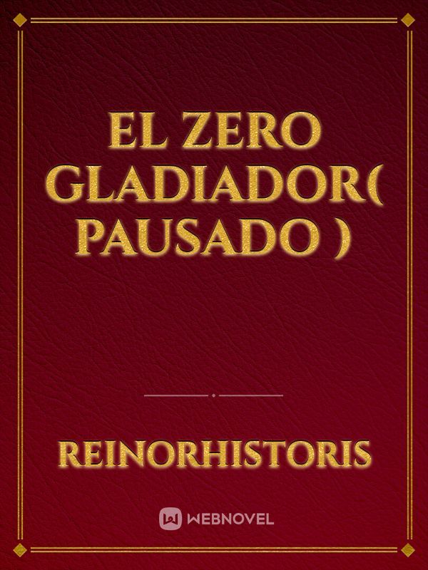 El Zero Gladiador( pausado )