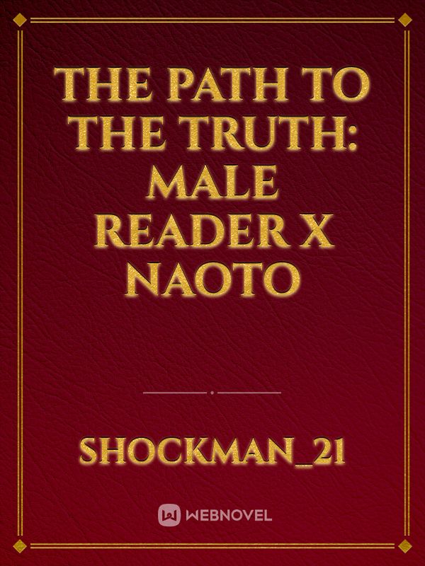 The Path to the Truth: Male Reader X Naoto Book