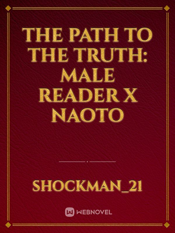 The Path to the Truth: Male Reader X Naoto Book