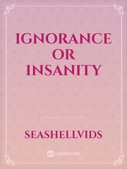Ignorance or Insanity Book