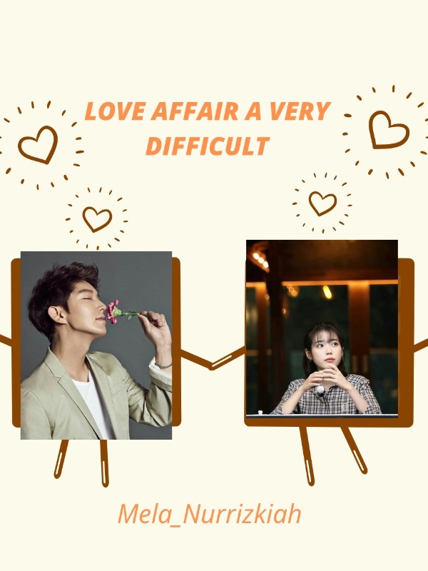 LOVE AFFAIR A VERY DIFFICULT
(slow update ya)