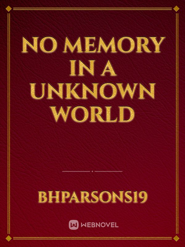 No Memory in a Unknown World