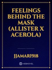 Feelings Behind the Mask (Allister x Acerola) Book