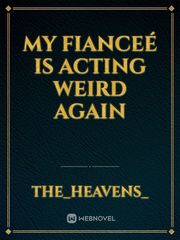 My Fianceé is Acting Weird Again Book