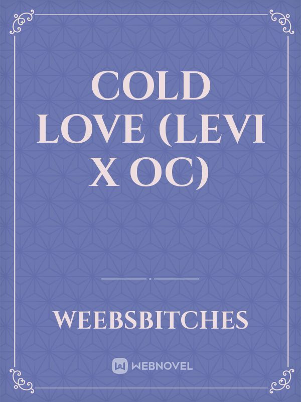 Cold Love (Levi x OC)