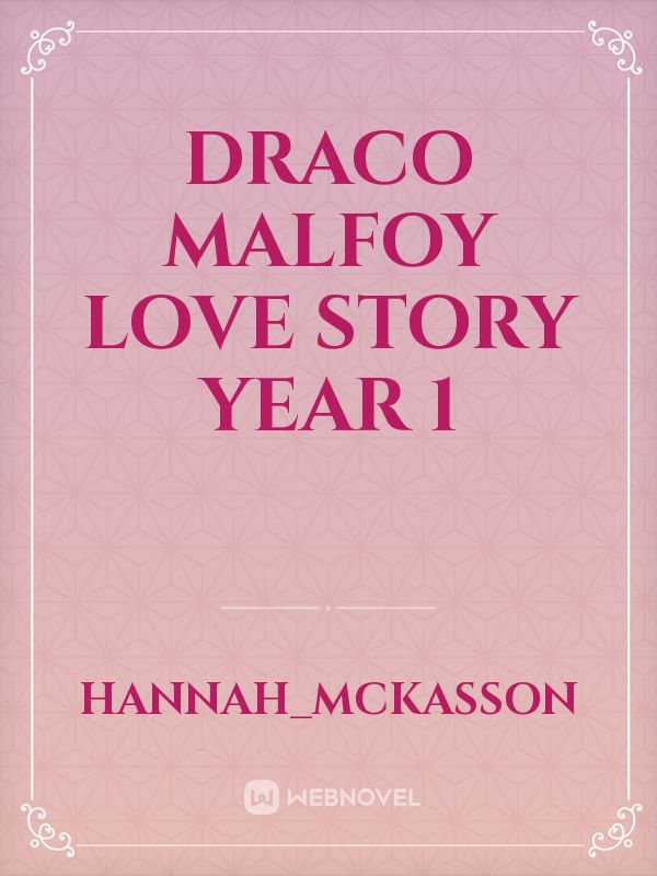 Draco Malfoy love story year 1