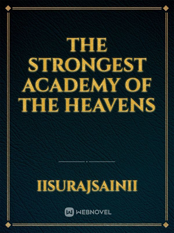 The Strongest Academy Of The Heavens