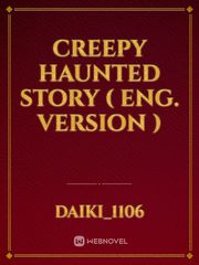Creepy Haunted 
Story 

( Eng. Version ) Book