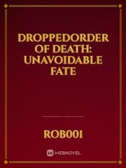 droppedORDER OF DEATH: UNAVOIDABLE FATE Book