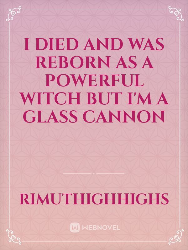 i died and was reborn as a powerful witch but i'm a glass cannon Book