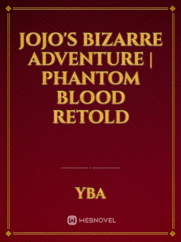 JoJos Bizarre Adventure Phantom Blood Retold 1