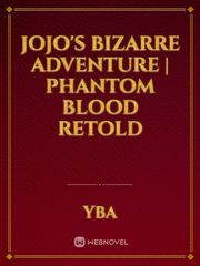 JoJo's Bizarre Adventure | Phantom Blood
Retold Book