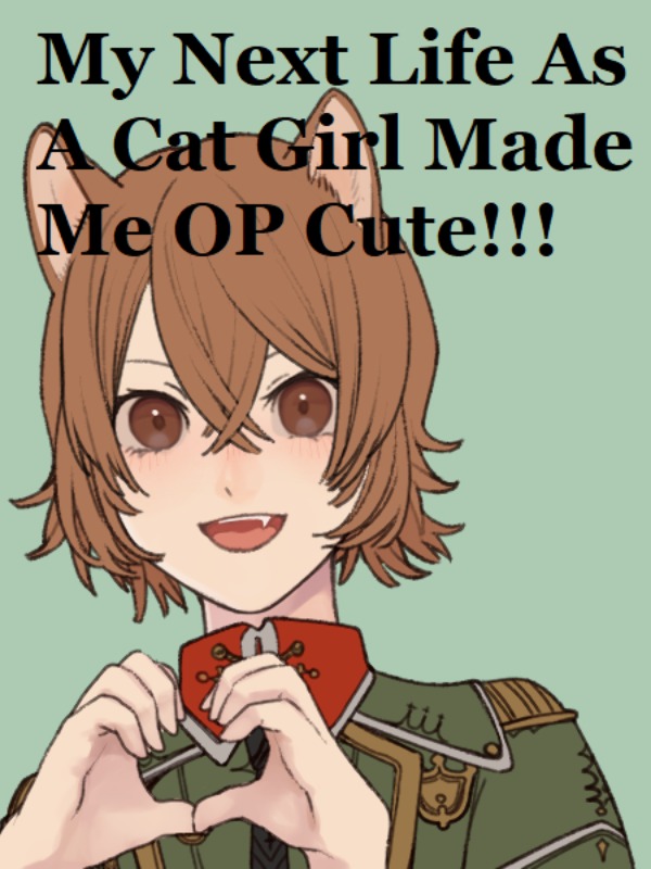 My Next Life As A Cat Girl Made Me OP Cute!!!