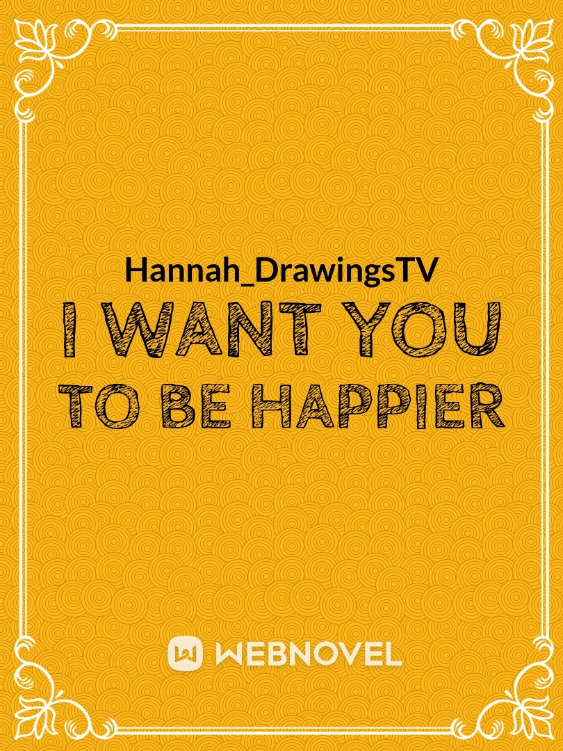 I Want You To Be Happier#3