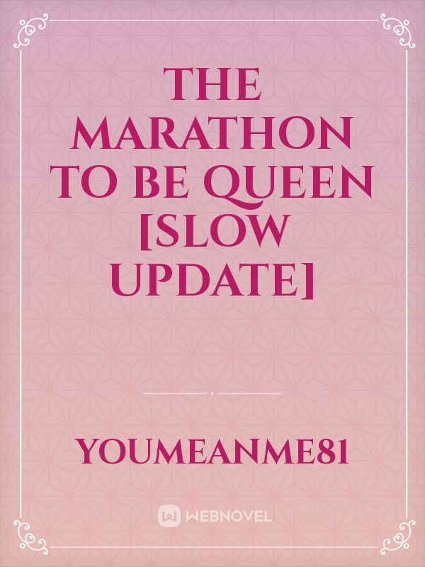The Marathon To Be Queen [SLOW UPDATE] Book
