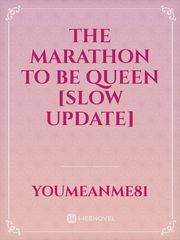 The Marathon To Be Queen [SLOW UPDATE] Book