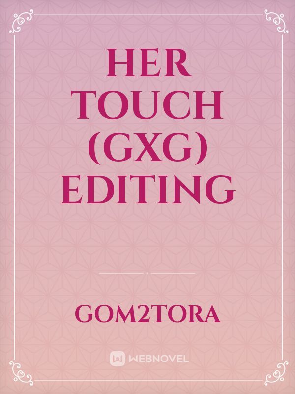 Her Touch (gxg) EDITING
