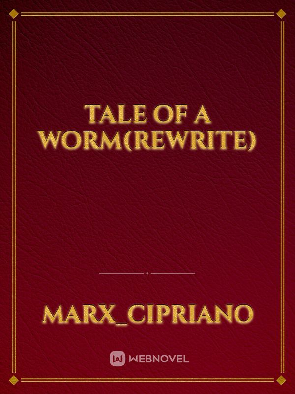 Tale of a worm(rewrite)