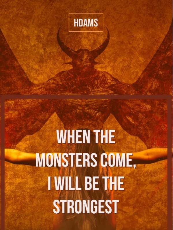 When the Monsters Come, I Will be the Strongest