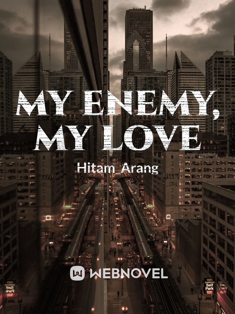 My Enemy, My Love ....