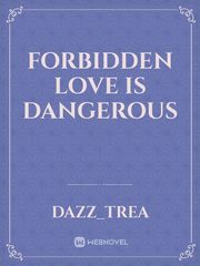 Forbidden Love Is Dangerous Book