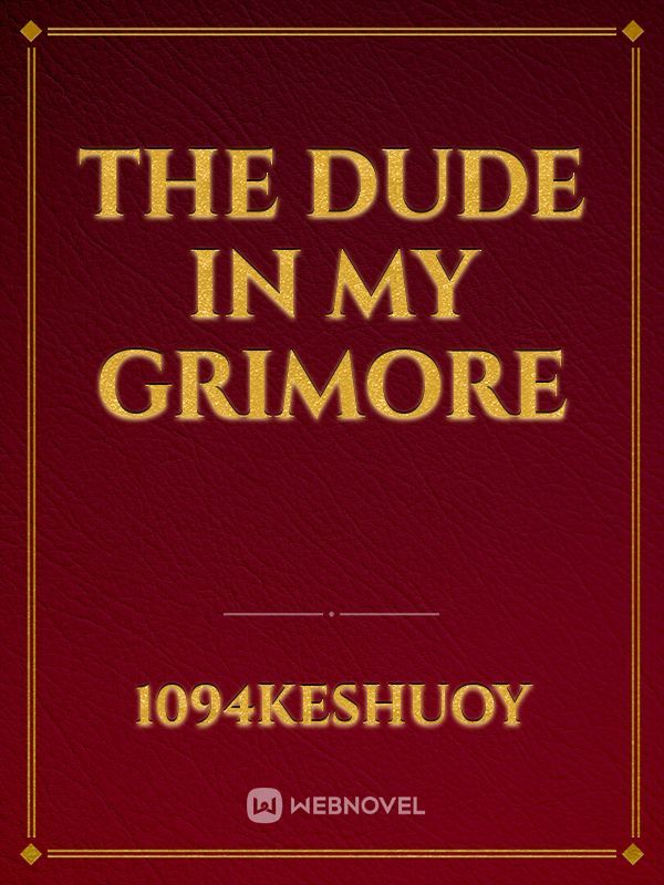 THE DUDE IN MY GRIMORE