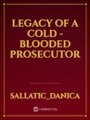 LEGACY OF A COLD -BLOODED PROSECUTOR Book