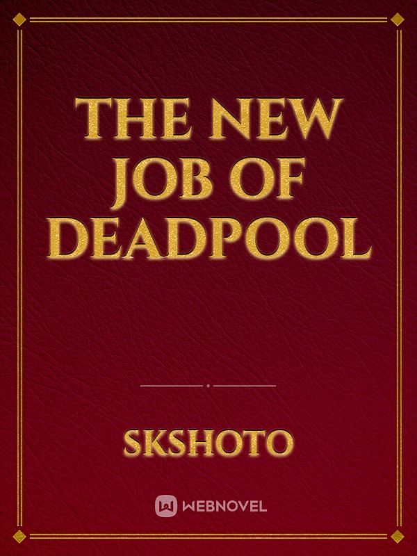 The New Job Of Deadpool