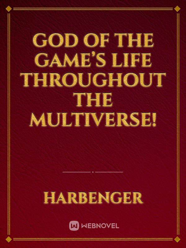God Of The Game’s Life Throughout the multiverse! Book