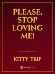 Please, stop loving me! Book