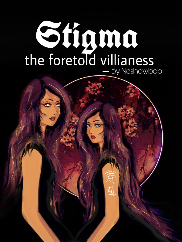 Stigma - The foretold villainess- By Neshowbdo
