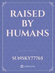 Raised by humans Book
