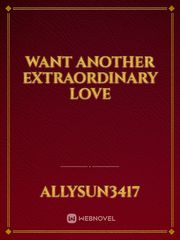 Want Another Extraordinary Love Book