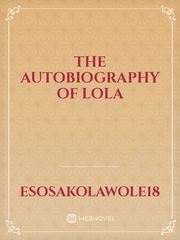 The Autobiography Of Lola Book