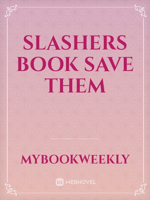 slashers book
save them