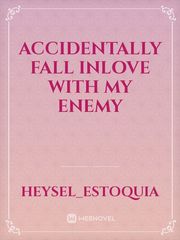 Accidentally fall inlove with my enemy Book
