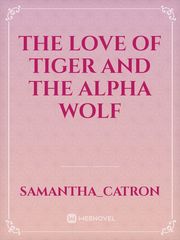 The love of Tiger and the alpha wolf Book
