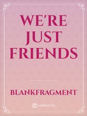 we're just friends Book