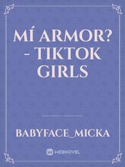 Mí armor?- Tiktok Girls Book
